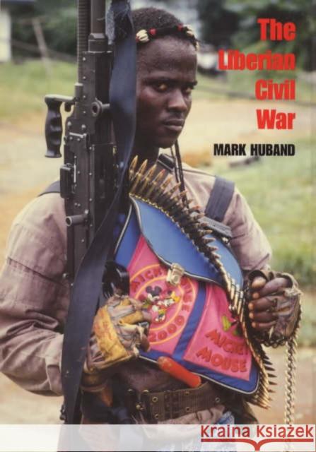 The Liberian Civil War Mark Huband 9780714647852 Frank Cass Publishers - książka