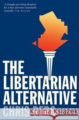 The Libertarian Alternative Chris Berg 9780522868456 Melbourne University - książka