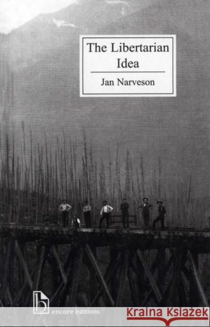 The Libertarian Idea  9781551114217 BROADVIEW PRESS LTD - książka