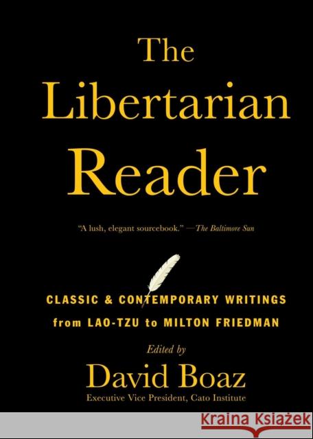 The Libertarian Reader: Classic & Contemporary Writings from Lao-Tzu to Milton Friedman David Boaz 9781476752891 Simon & Schuster - książka