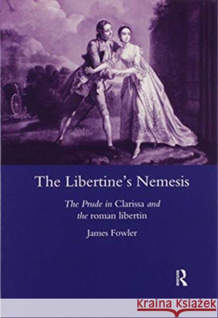 The Libertine's Nemesis: The Prude in Clarissa and the Roman Libertin James Fowler 9780367603380 Routledge - książka