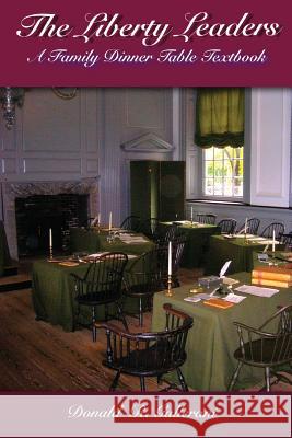 The Liberty Leaders: A Family Dinner Table Textbook MR Donald R. Gallerani 9781484957905 Createspace - książka