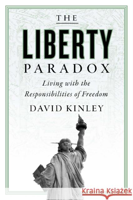 The Liberty Paradox: Living with the Responsibilities of Freedom David Kinley 9781421447957 Johns Hopkins University Press - książka