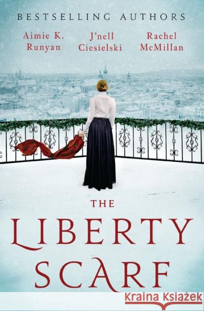 The Liberty Scarf: A Story of Three Women, One War, and a Scarf That Binds Them Together Rachel McMillan 9781400246700 HarperCollins Focus - książka