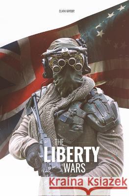 The Liberty Wars Clark Rayder 9798218078300 Dynamic Measures LLC - książka