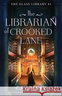 The Librarian of Crooked Lane C. J. Archer 9781922554222 C.J. Archer - książka