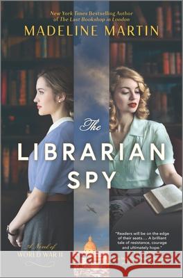 The Librarian Spy: A Novel of World War II Martin, Madeline 9781335427489 Hanover Square Press - książka