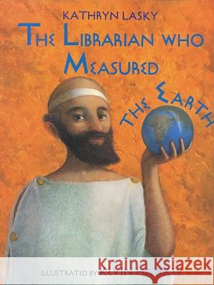 The Librarian Who Measured the Earth Kathryn Lasky Kevin Hawkes Kevin Hawkes 9780316515269 Little Brown and Company - książka