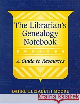 The Librarian's Genealogy Notebook Dahrl Elizabeth Moore 9780838907443 American Library Association - książka