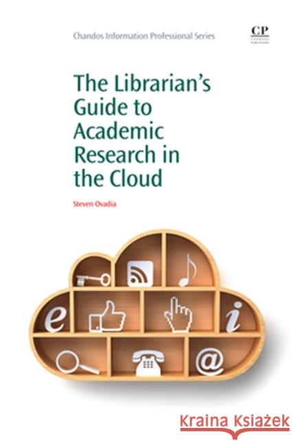 The Librarian's Guide to Academic Research in the Cloud Steven Ovadia 9781843347156 Chandos Publishing - książka