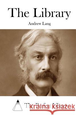 The Library Andrew Lang The Perfect Library 9781511999755 Createspace - książka