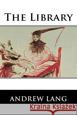 The Library Andrew Lang 9781519749154 Createspace Independent Publishing Platform - książka