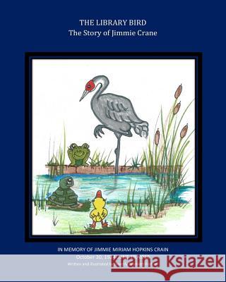 The Library Bird: The Story of Jimmie Crane Beverly Bramlett Fortner 9781726345125 Createspace Independent Publishing Platform - książka