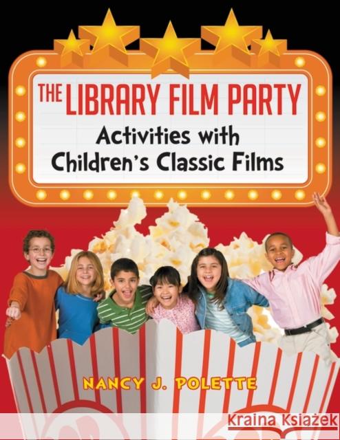 The Library Film Party: Activities with Children's Classic Films Polette, Nancy J. 9781598848205 Libraries Unlimited - książka