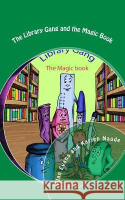 The Library Gang and the Magic Book Alan Evans Karien Naude 9781470022075 Createspace Independent Publishing Platform - książka