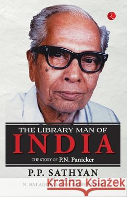 The Library Man of India: The Story of P.N. Panicker P P Sathyan 9789357023993 Rupa Publications India Pvt Ltd - książka