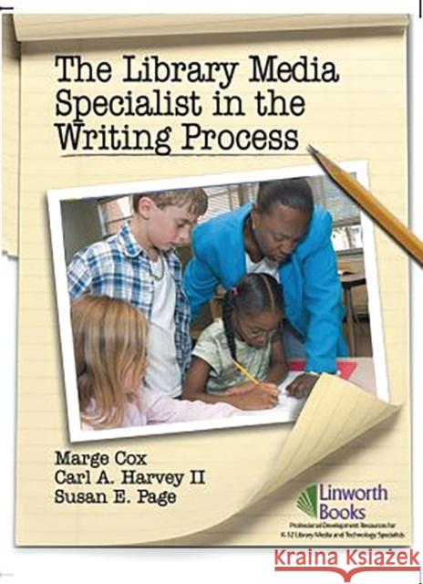 The Library Media Specialist In the Writing Process Marge Cox Carl A. Harvey Susan E. Page 9781586832148 Linworth Publishing - książka