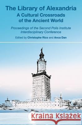 The Library of Alexandria: A Cultural Crossroads of the Ancient World Christophe Rico Anca Dan 9789657698105 Polis Institute Press - książka