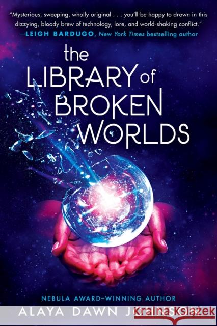 The Library of Broken Worlds Alaya Dawn Johnson 9781338290622 Scholastic Press - książka