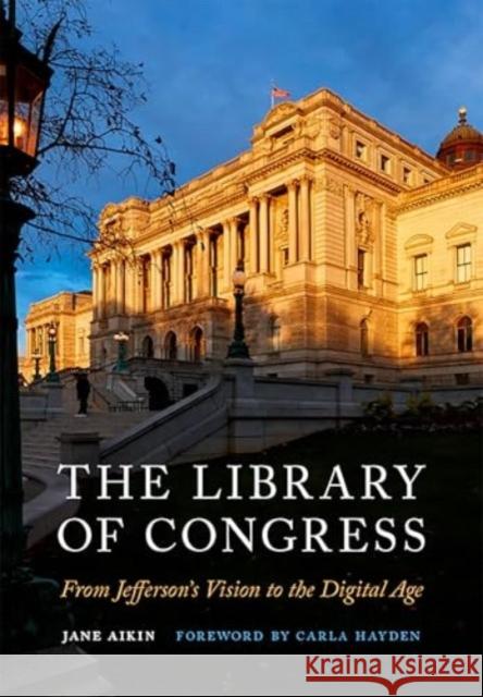 The Library of Congress: From Jefferson's Vision to the Digital Age Jane Aikin Carla Hayden 9781647125714 Georgetown University Press - książka
