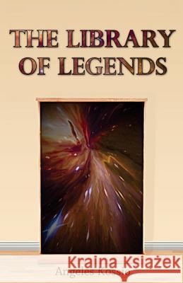 The Library of Legends Angeles Kossio 9781532777615 Createspace Independent Publishing Platform - książka