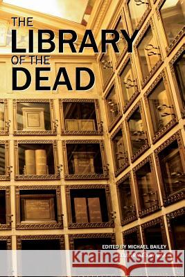 The Library of the Dead Michael Bailey Erinn L. Kemper Gary a. Braunbeck 9780578156750 Written Backwards - książka