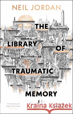 The Library of Traumatic Memory Neil Jordan 9781035920747 Bloomsbury Publishing (UK) - książka