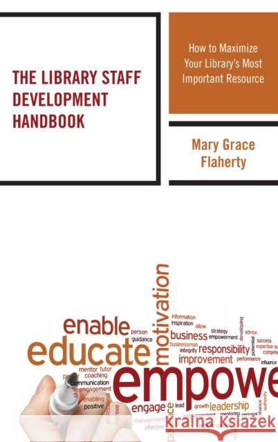 The Library Staff Development Handbook: How to Maximize Your Library's Most Important Resource Mary Grace Flaherty 9781442270350 Rowman & Littlefield Publishers - książka