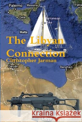 The Libyan Connection Christopher Jarman 9781471728327 Lulu.com - książka