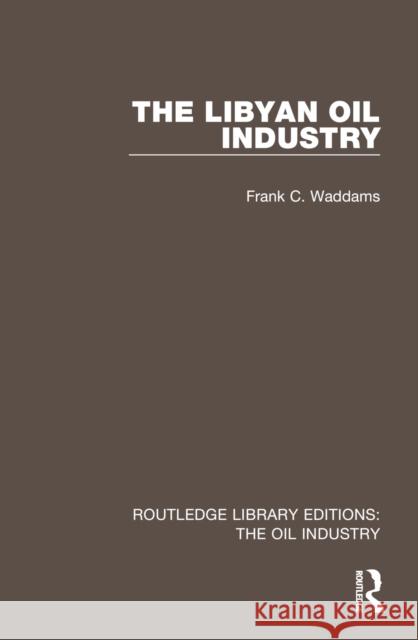 The Libyan Oil Industry Frank C. Waddams 9781032575865 Routledge - książka