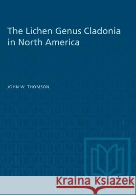 The Lichen Genus Cladonia in North America John W. Thomson 9781487573539 University of Toronto Press - książka