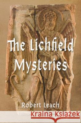 The Lichfield Mysteries Robert Leach 9781912605491 Lichfield Mysteries Community Arts - książka