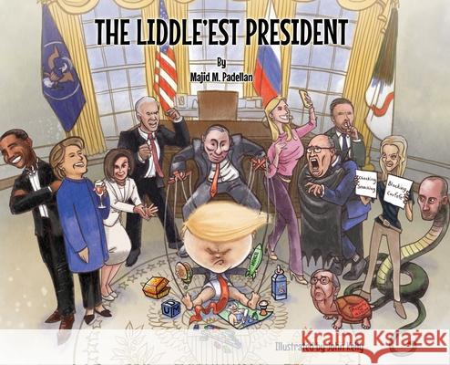 The Liddle'est President Majid M Padellan, John Kelly 9781734666427 Majid Padellan - książka