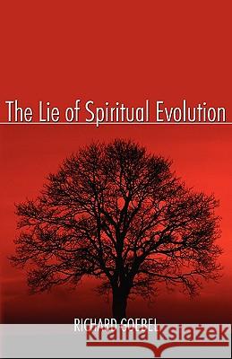 The Lie of Spiritual Evolution Richard Goebel 9781589302259 Selah Publishing Group - książka