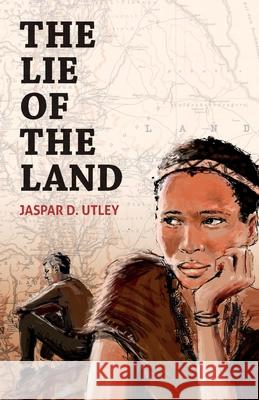 The Lie of the Land Jaspar David Utley 9789991642352 Univ. of Namibia Press - książka