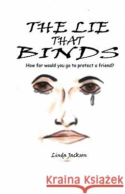 The Lie That Binds: How Far Would You Go To Protect A Friend? Jackson, Linda 9780971644205 Jackson Publishing - książka