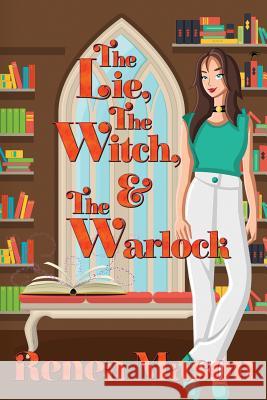 The Lie, the Witch, and the Warlock Renea Mason 9781722984915 Createspace Independent Publishing Platform - książka