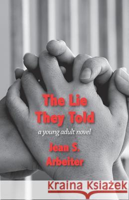 The Lie They Told: A Young Adult Novel Jean Arbeiter 9781938812590 Full Court Press - książka