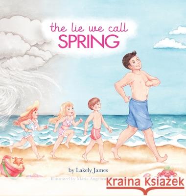The Lie We Call Spring Lakely James Maria Angelic 9781738815104 Lakely James Publishing - książka
