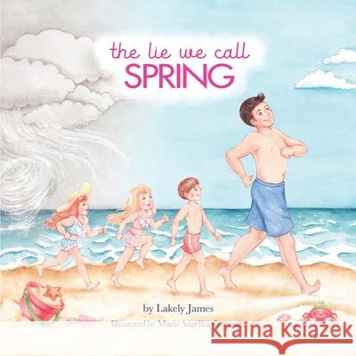 The Lie We Call Spring Maria Angelic Lakely James 9781738815111 Lakely James Publishing - książka