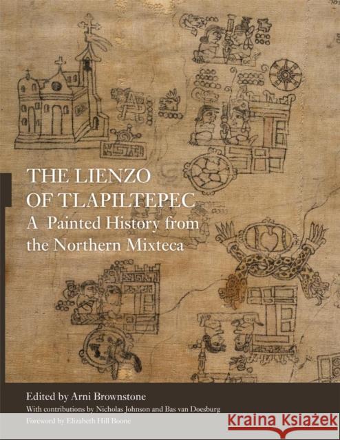 The Lienzo of Tlapiltepec: A Painted History from the Northern Mixteca Arni Brownstone Elizabeth Hill Boone Nicholas Johnson 9780806146300 University of Oklahoma Press - książka