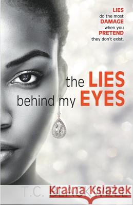 The Lies Behind My Eyes T C Blackwell 9781393367215 Black Gravity Press - książka