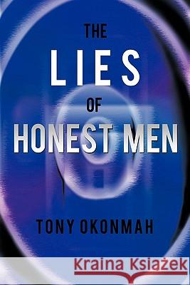 The Lies of Honest Men Tony Okonmah 9781452082943 Authorhouse - książka