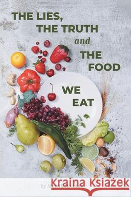 The Lies, The Truth and The Food We Eat Merrill Rounds 9781644680544 Covenant Books - książka