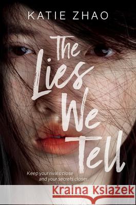 The Lies We Tell Zhao, Katie 9781547603992 Bloomsbury YA - książka
