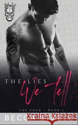 The Lies We Tell: An Enemies to Lovers College Bully Romance Becca Steele 9781652464310 Independently Published - książka