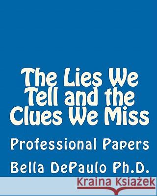 The Lies We Tell and the Clues We Miss: Professional Papers Bella Depaul 9781448665358 Createspace - książka