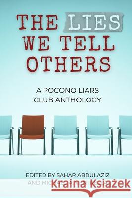 The Lies We Tell Others: A Pocono Liars Club Anthology Sahar Abdulaziz Michael A. Ventrella 9781515458401 Fantastic Books - książka