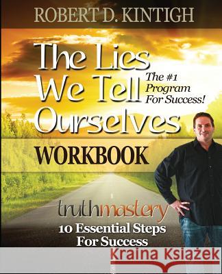 The Lies We Tell Ourselves Workbook Robert D. Kintigh Sallie L. Kintigh 9781482701180 Createspace - książka