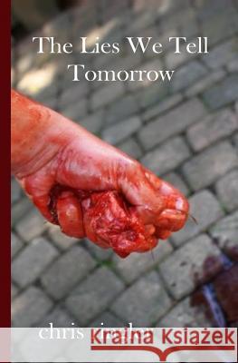 The Lies We Tell Tomorrow Chris Ringler 9781530071906 Createspace Independent Publishing Platform - książka